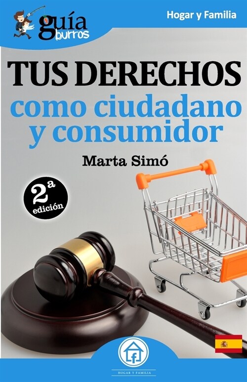 Gu?Burros Tus derechos como ciudadano y consumidor: Todo lo que necesitas saber de tus derechos como ciudadano y consumidor (Paperback)