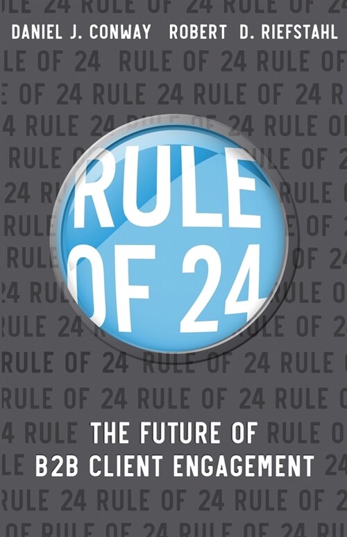 Rule of 24: The Future of B2B Client Engagement (Paperback)