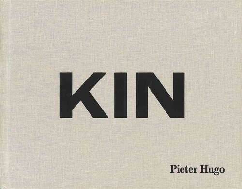 Pieter Hugo: Kin (Signed Edition) (Hardcover)