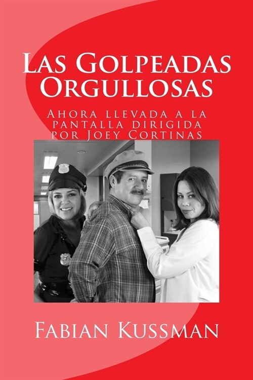 Las Golpeadas Orgullosas: Llevado a la pantalla con la dirreci? de Joey Cortinas (Paperback)