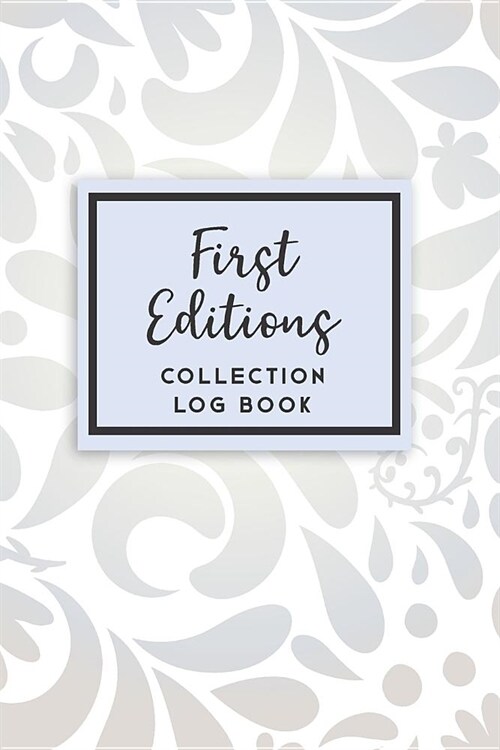 First Editions Collection Log Book: 50 Templated Sections for Indexing Your Collectables (Paperback)