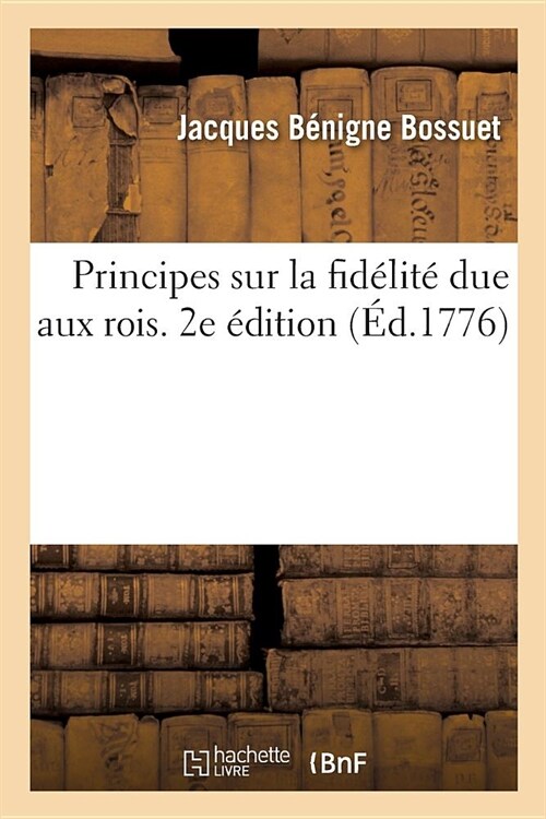 Principes Sur La Fid?it?Due Aux Rois. 2e ?ition (Paperback)