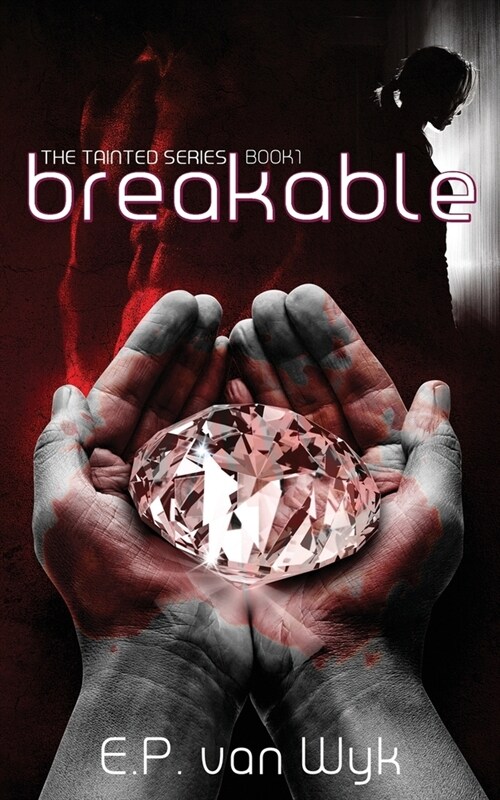 Breakable: Book one of the Tainted series (Paperback)