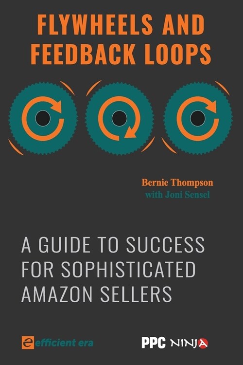 Flywheels and Feedback Loops: A Guide to Success for Amazon Private-Label Sellers (Paperback)