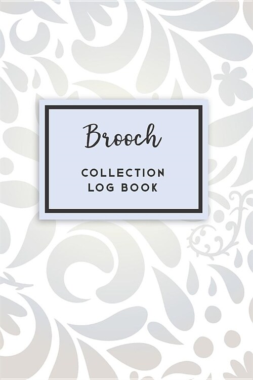 Brooch Collection Log Book: 50 Templated Sections for Indexing Your Collectables (Paperback)