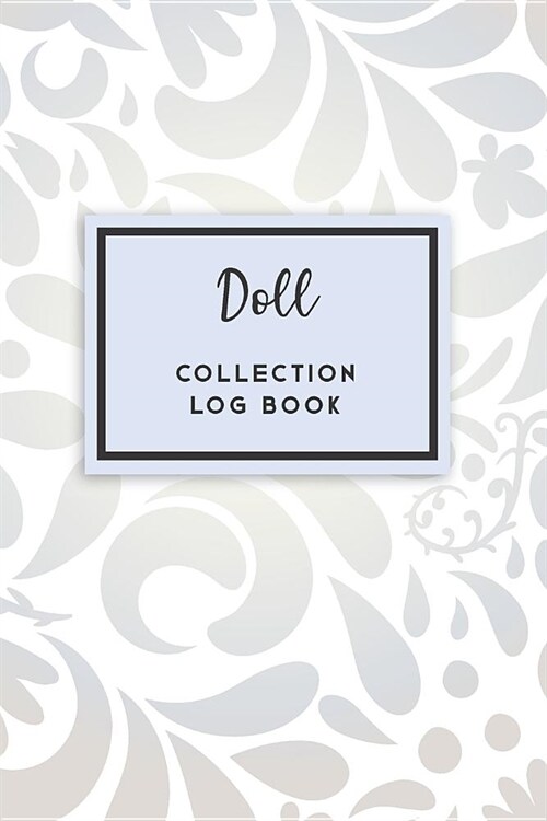 Doll Collection Log Book: 50 Templated Sections for Indexing Your Collectables (Paperback)