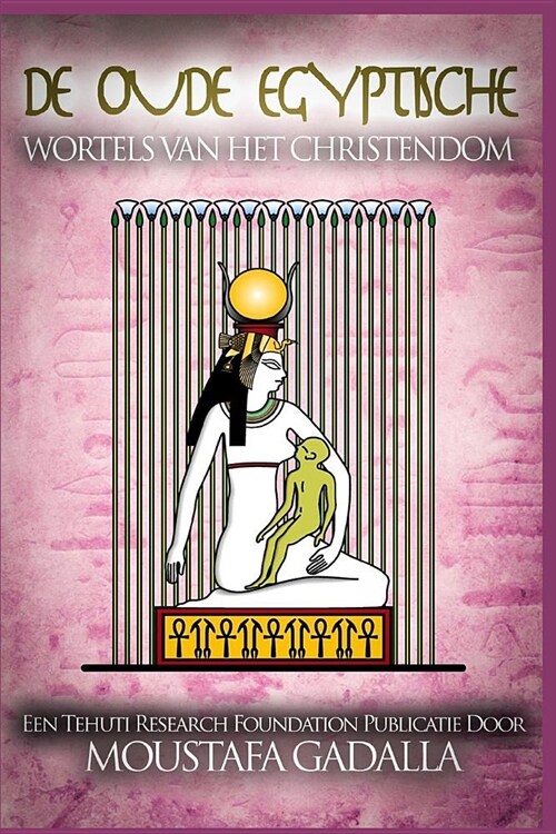 de Oude Egyptische Wortels Van Het Christendom (Paperback)