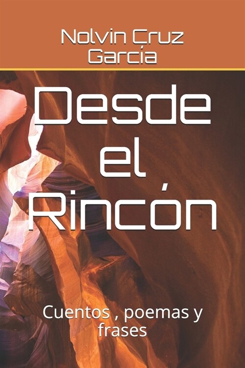 Desde El Rinc?: Cuentos, Poemas Y Frases (Paperback)