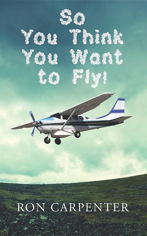 So You Think You Want to Fly! (Paperback)