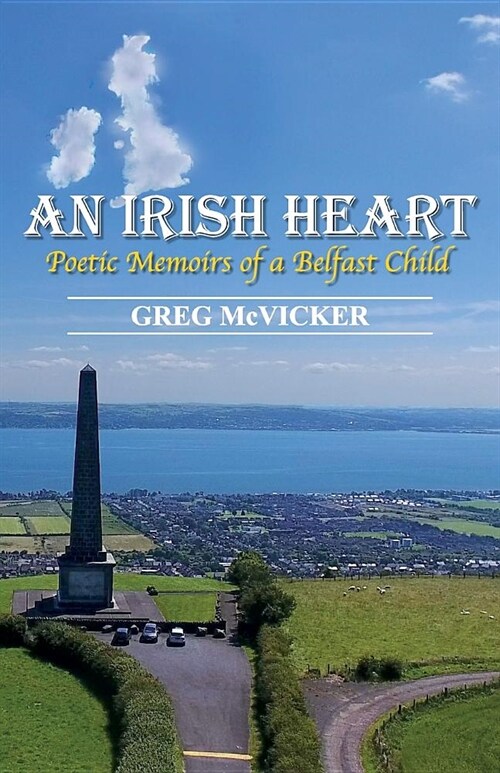 An Irish Heart: Poetic Memoirs of a Belfast Child (Paperback)