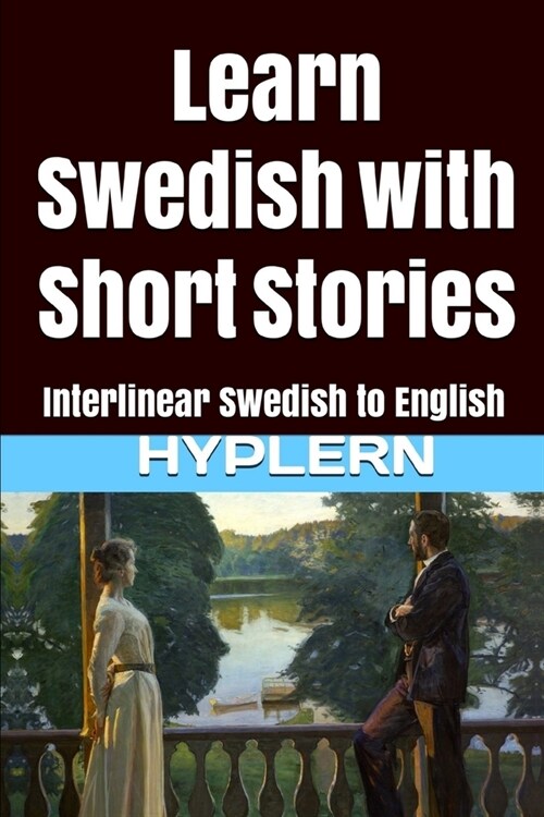 Learn Swedish with Short Stories: Interlinear Swedish to English (Paperback)