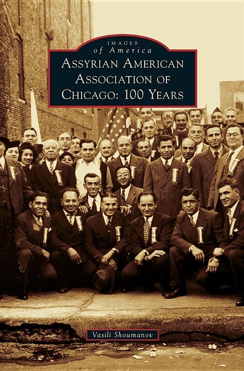 Assyrian American Association of Chicago: 100 Years (Hardcover)