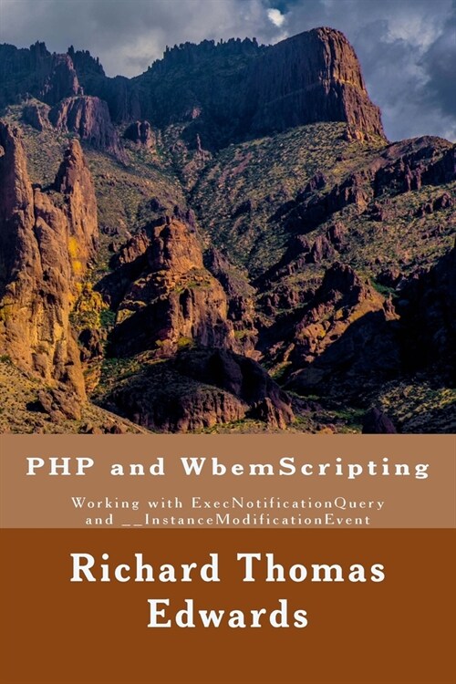 PHP and WbemScripting: Working with ExecNotificationQuery and __InstanceModificationEvent (Paperback)