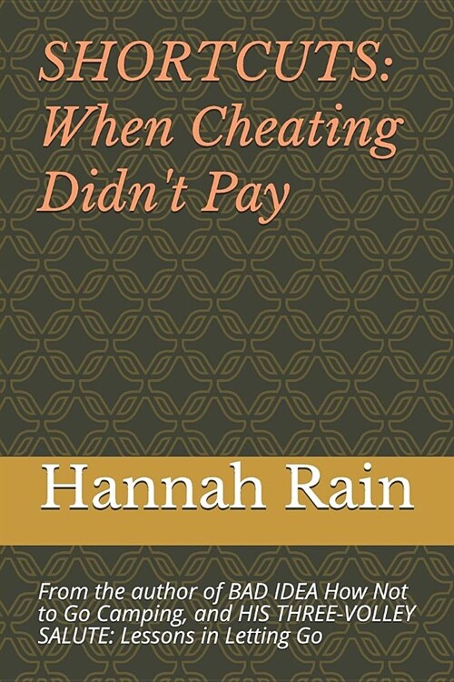 Shortcuts When Cheating Didnt Pay: From the Author of Bad Idea How Not to Go Camping, and His Three-Volley Salute (Paperback)