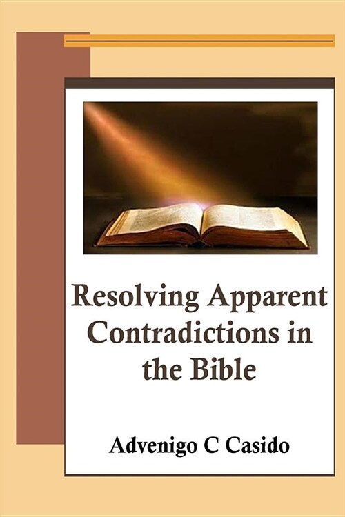 Resolving Apparent Contradictions in the Bible (Paperback)