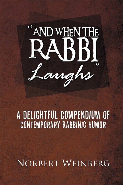 And When the Rabbi Laughs: A Delightful Compendium of Contemporary Rabbinic Humor (Paperback)