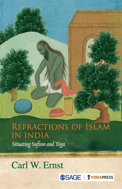 Refractions of Islam in India: Situating Sufism and Yoga (Paperback)