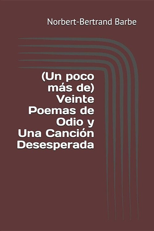 (Un poco m? de) Veinte Poemas de Odio y Una Canci? Desesperada (Paperback)