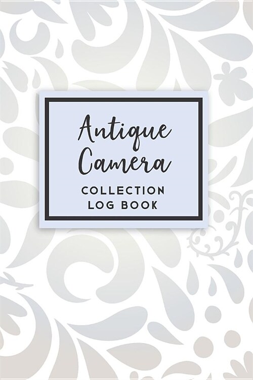 Antique Camera Collection Log Book: 50 Templated Sections for Indexing Your Collectables (Paperback)