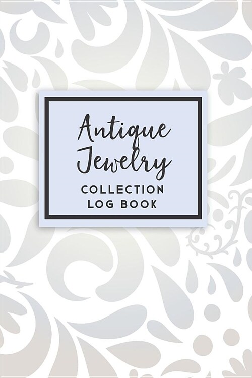 Antique Jewelry Collection Log Book: 50 Templated Sections for Indexing Your Collectables (Paperback)