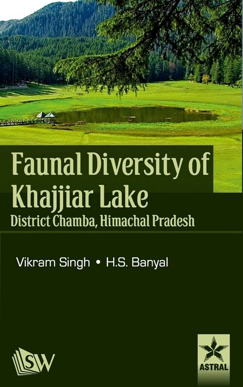 Faunal Diversity of Khajjiar Lake District Chamba, Himachal Pradesh (Hardcover)