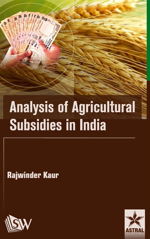 Analysis of Agricultural Subsidies in India (Hardcover)