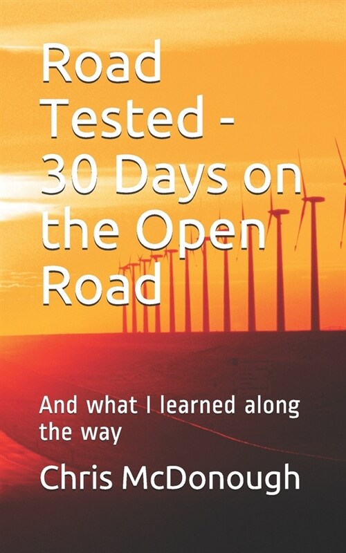 Road Tested - 30 Days on the Open Road: And what I learned along the way (Paperback)