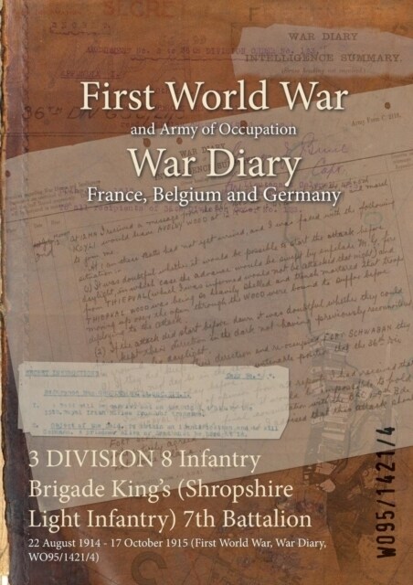 3 DIVISION 8 Infantry Brigade Kings (Shropshire Light Infantry) 7th Battalion: 22 August 1914 - 17 October 1915 (First World War, War Diary, WO95/142 (Paperback)