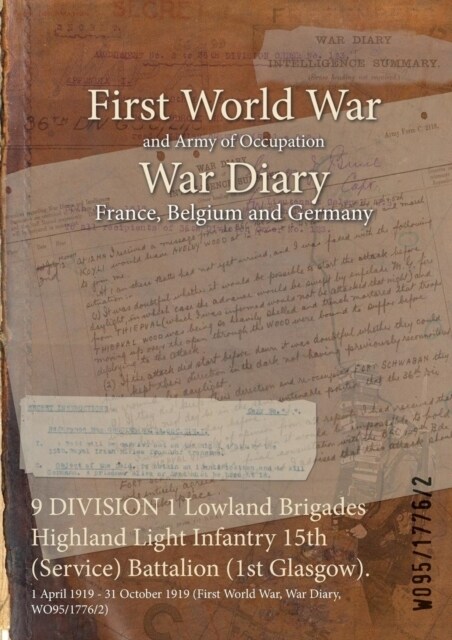 9 DIVISION 1 Lowland Brigades Highland Light Infantry 15th (Service) Battalion (1st Glasgow).: 1 April 1919 - 31 October 1919 (First World War, War Di (Paperback)