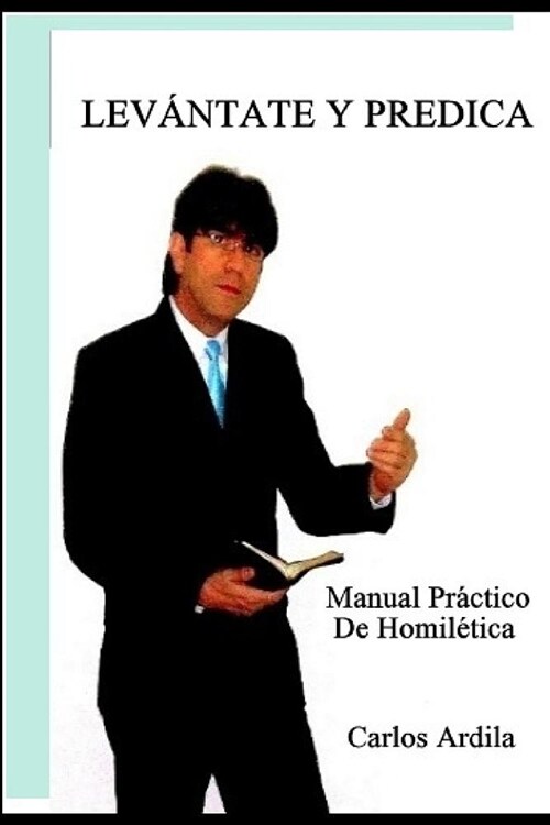 Lev?tate Y Predica: Un Manual Pr?tico De Homil?ica Para Principiantes (Paperback)