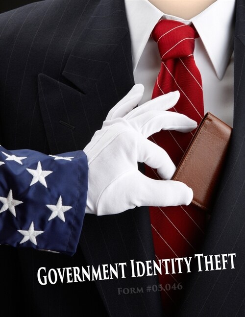 Government Identity Theft: Form #05.046, Volume 1 (Paperback)