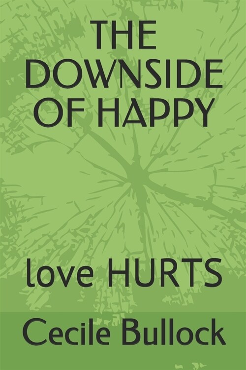 The Downside of Happy: love HURTS (Paperback)