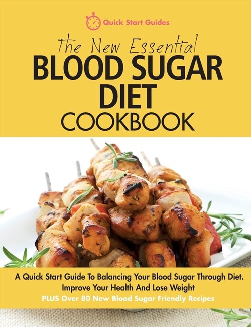 The New Essential Blood Sugar Diet Cookbook: A Quick Start Guide To Balancing Your Blood Sugar Through Diet. Improve Your Health And Lose Weight PLUS (Paperback)