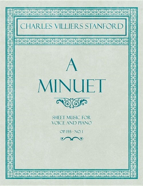 A Minuet - Sheet Music for Voice and Piano - Op. 155 - No. 1 (Paperback)