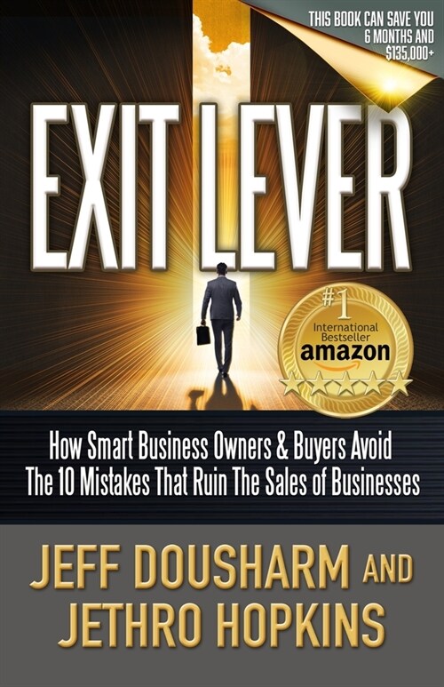 Exit Lever: How Smart Business Owners & Buyers Avoid The 10 Mistakes That Ruin the Sales of Businesses (Paperback)