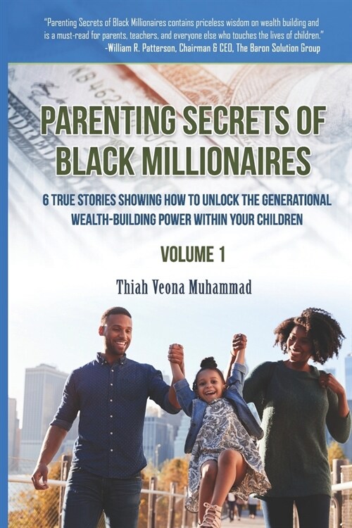 Parenting Secrets of Black Millionaires: 6 True Stories Showing How To Unlock the Generational Wealth-Building Power Within Your Children (Paperback)