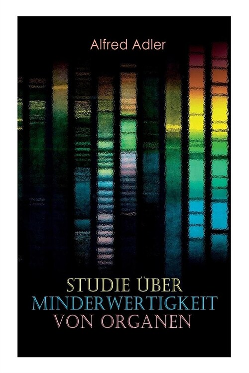 Studie ?er Minderwertigkeit von Organen: Grundz?e einer Organ-Minderwertigkeitslehre, Anamnestische Hinweise, Morphologische Kennzeichen, Mehrfache (Paperback)