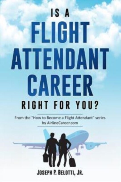 Is a Flight Attendant Career Right for You?: 2018 Edition (Paperback)