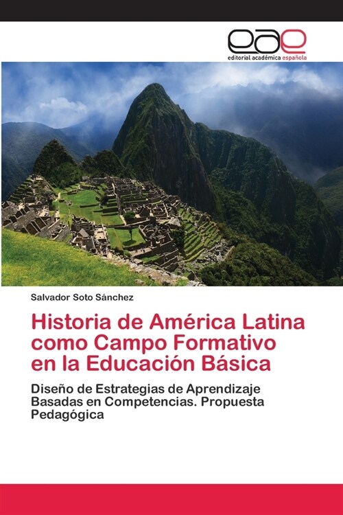 Historia de Am?ica Latina como Campo Formativo en la Educaci? B?ica (Paperback)