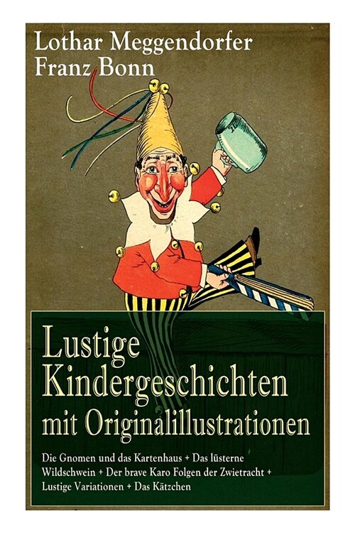 Lustige Kindergeschichten mit Originalillustrationen: Die Gnomen und das Kartenhaus + Das l?terne Wildschwein + Der brave Karo Folgen der Zwietracht (Paperback)