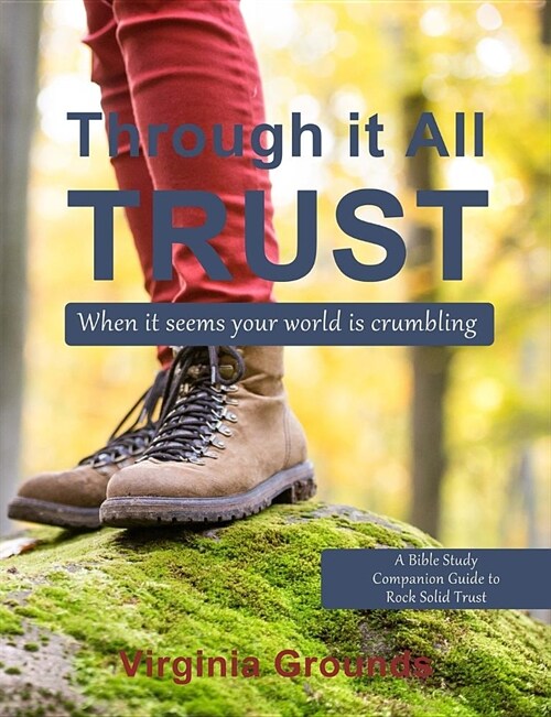 Through It All - Trust: A Bible Study Companion to Rock Solid Trust (Paperback)