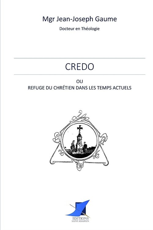 Credo ou refuge du Chr?ien dans les temps actuels (Paperback)