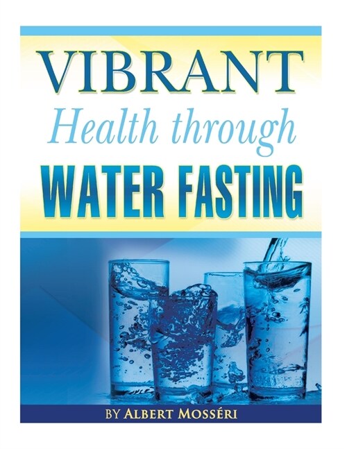 Vibrant Health Through Water Fasting (Paperback)
