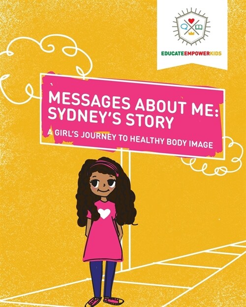 Messages About Me: Sydneys Story: A Girls Journey to Healthy Body Image (Paperback)