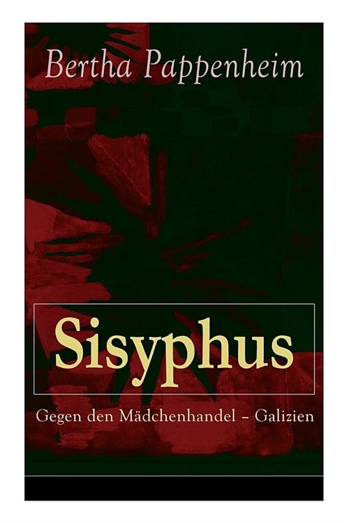 Sisyphus: Gegen den M?chenhandel - Galizien: Eine Studie ?er M?chenhandel und Prostitution in Osteuropa und dem Orient (Paperback)