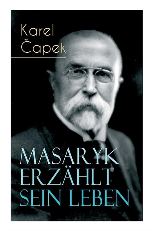 Masaryk erz?lt sein Leben: Gespr?he mit Karel Capek (Paperback)