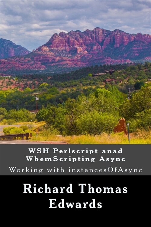 WSH Perlscript anad WbemScripting Async: Working with instancesOfAsync (Paperback)