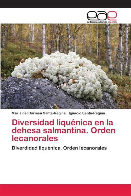 Diversidad liqu?ica en la dehesa salmantina. Orden lecanorales (Paperback)