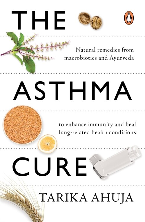 Asthma Cure: Heal the Lungs Naturally Using Remedies from Macrobiotics and Ayurveda (Paperback)
