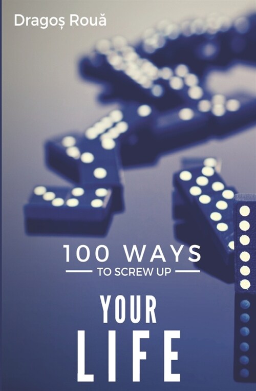 100 Ways To Screw Up Your Life (Paperback)
